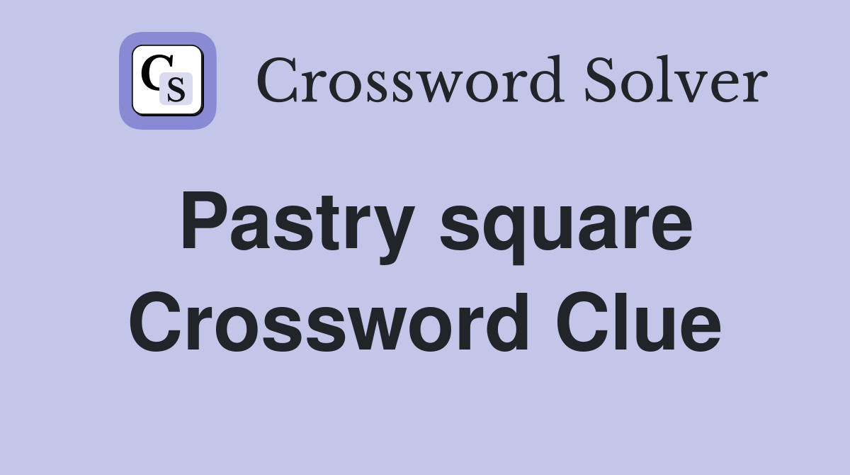 pastry-square-crossword-clue-answers-crossword-solver